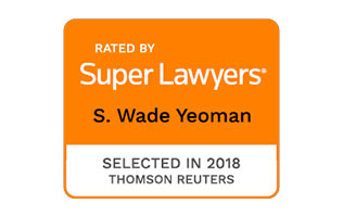 Rated by Super Lawyers S. Wade Yeoman Selected in 2018 Thomson Reuters